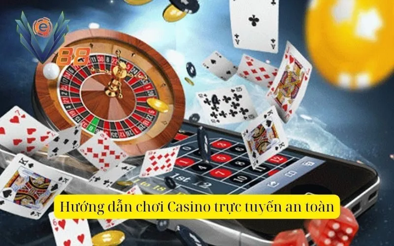 Hướng dẫn chơi Casino trực tuyến an toàn